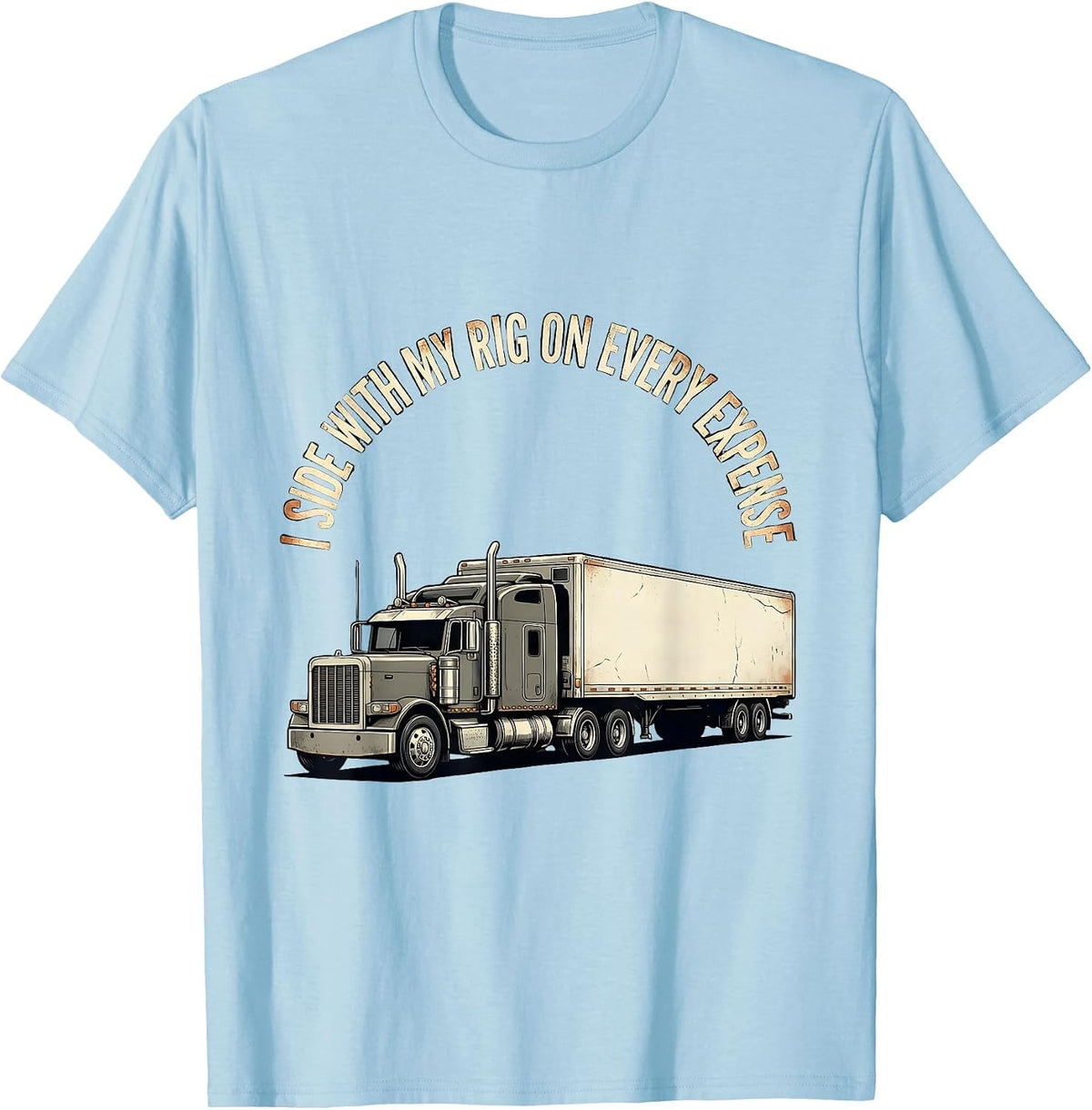Men's I Side With My Rig On Every Expense Funny Trucker Semi T-Shirt - Baby Blue