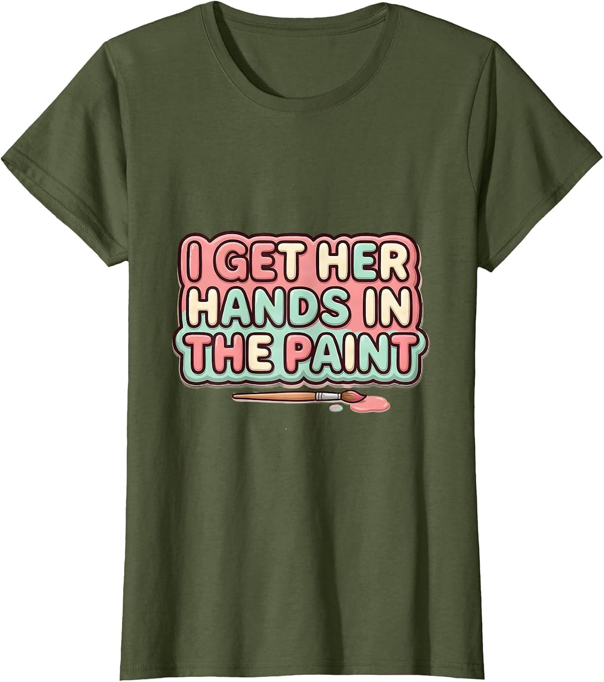 Women's I Get Her Hands In The Paint Cute Kawaii Paraeducator T-Shirt - Olive Green