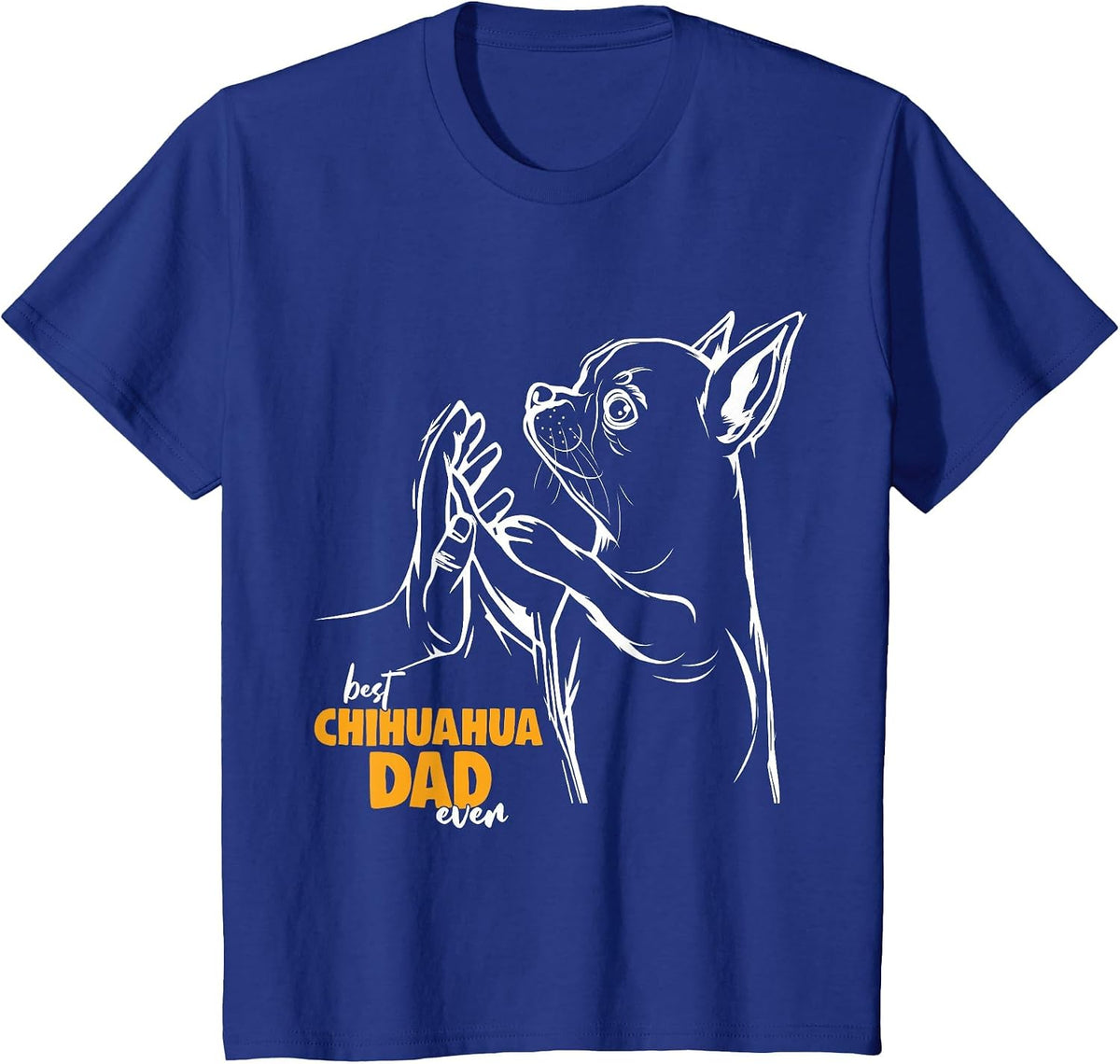 Chihuahua Dog Dad T-Shirt - Royal Blue