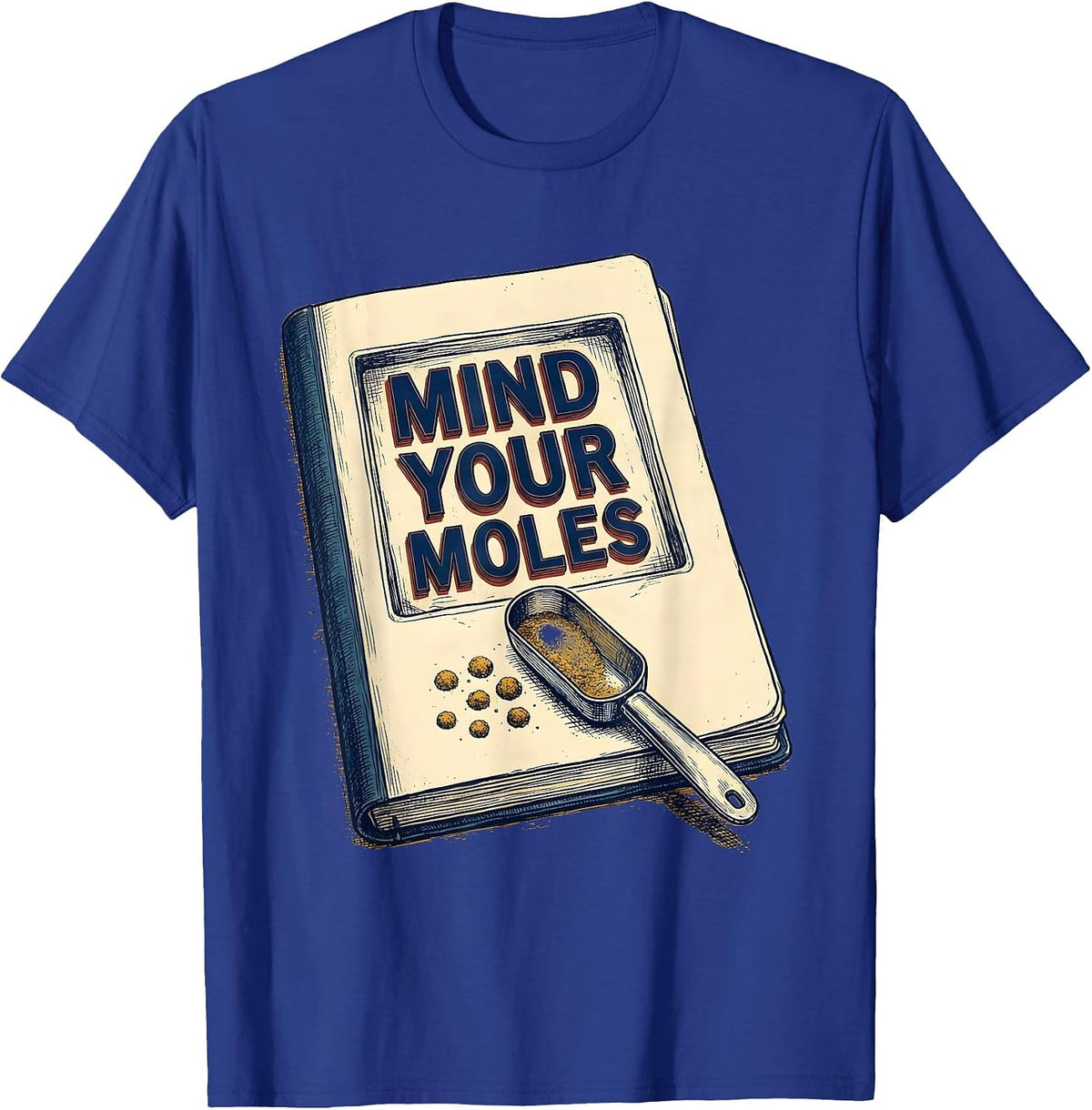 Men's Mind Your Moles Funny Science Chemistry Teacher Gift T-Shirt - Royal Blue