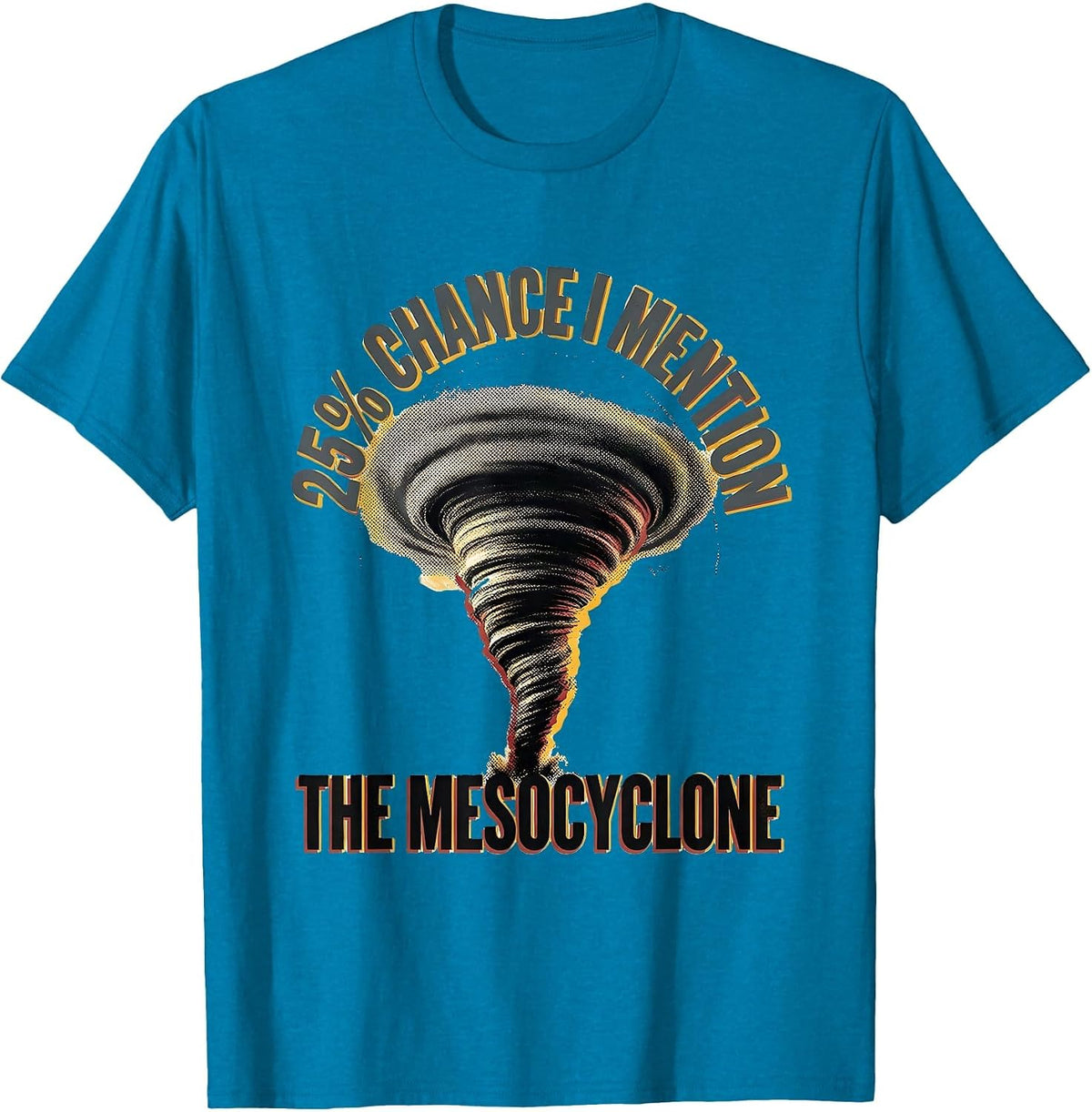 25% Chance I Mention The Mesocyclone Funny Meteorology Storm T-Shirt - Sapphire Blue