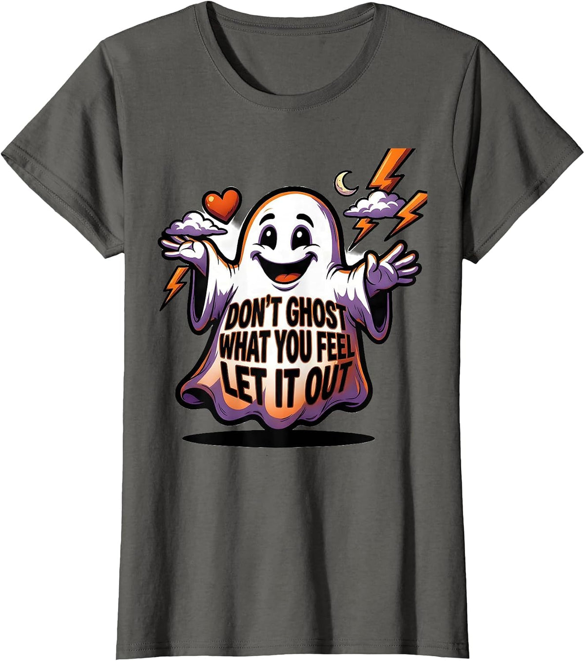 Women's Don't Ghost What You Feel Let It Out Cartoon Ghost Halloween T-Shirt - Asphalt Grey