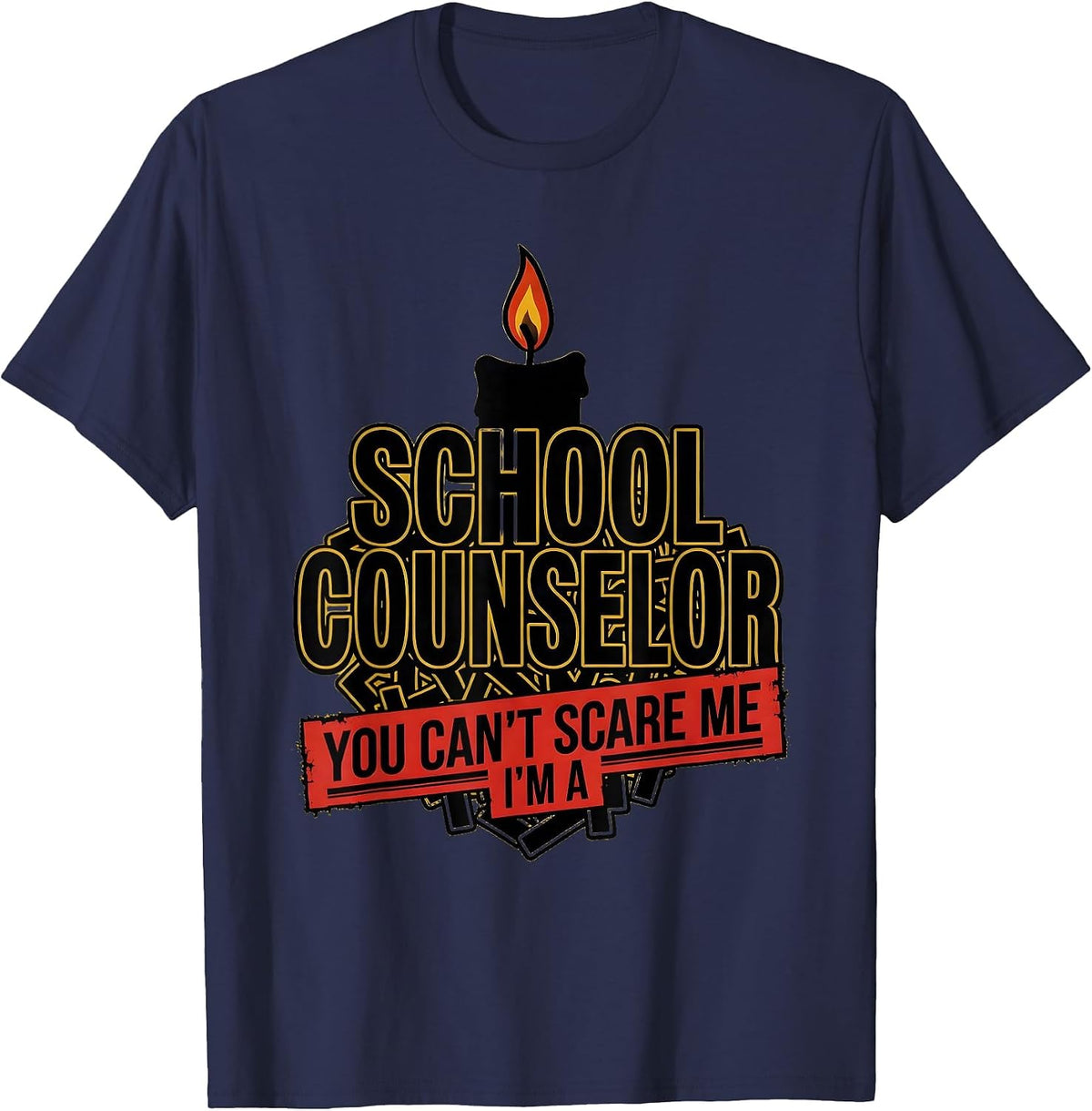 You Can't Scare Me, I'm a School Counselor Funny T-Shirt - Navy Blue