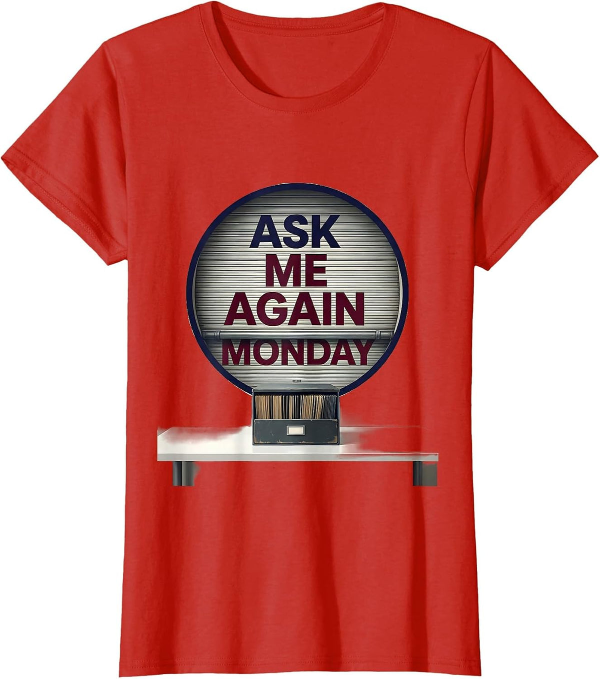 Ask Me Again Monday Deadpan School Counselor Schedule Joke T-Shirt - Red