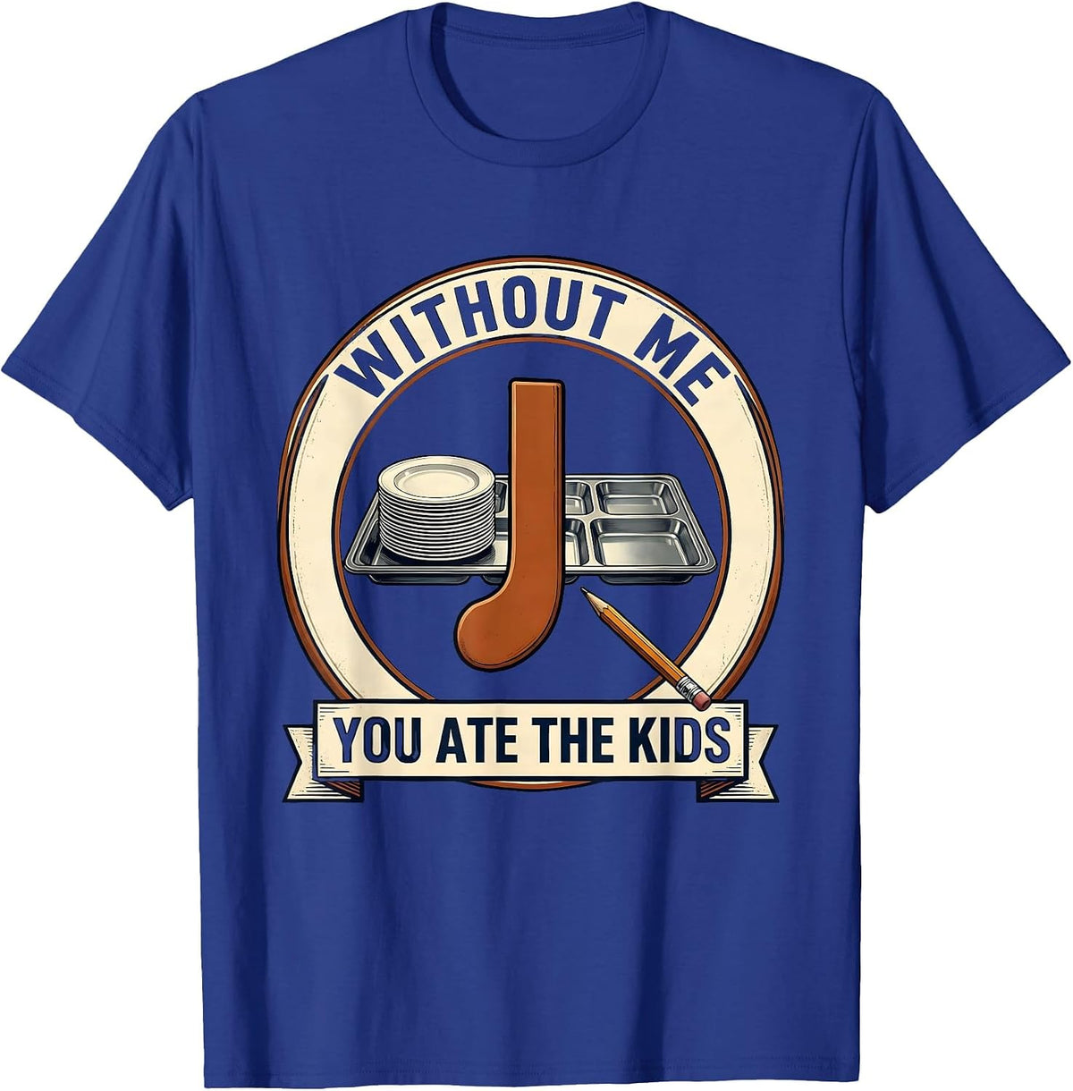 Men's Without Me, You Ate The Kids Funny Grammar Teacher Humor T-Shirt - Royal Blue