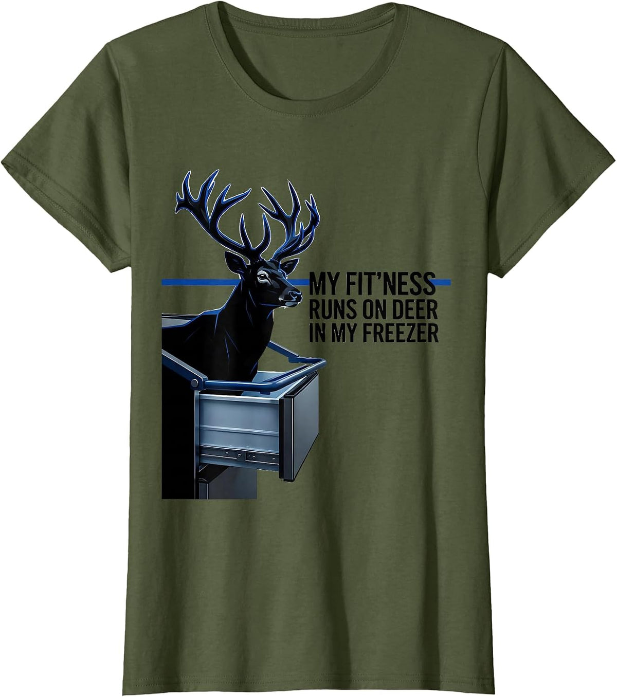 Women's My Fit'ness Runs On Deer In My Freezer Funny Hunting Dad T-Shirt - Olive Green