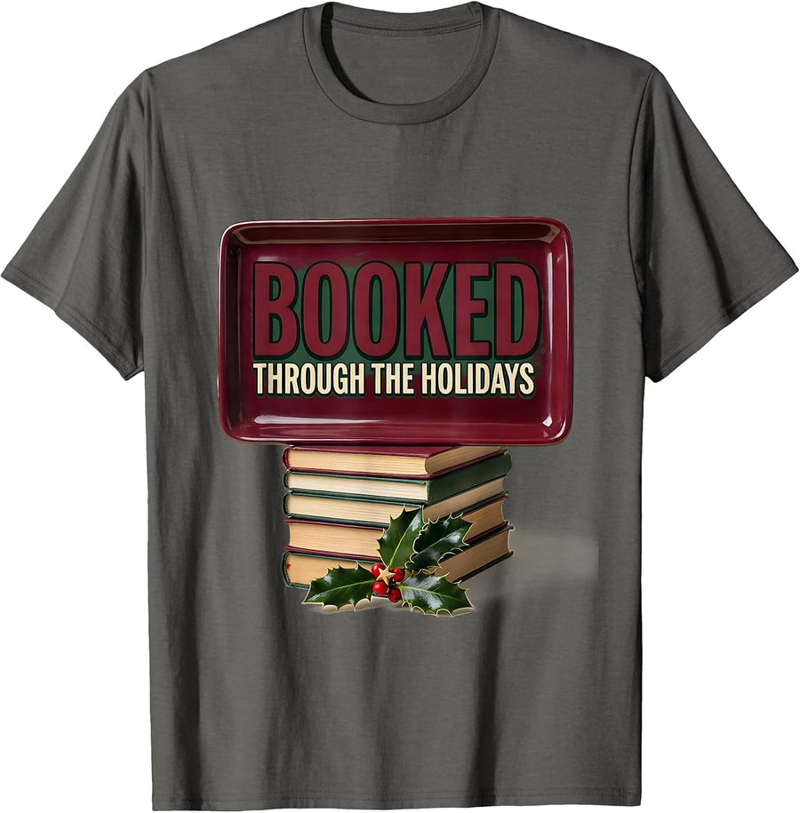 Booked Through The Holidays Funny Book Lover Bookworm Humor T-Shirt - Asphalt Grey