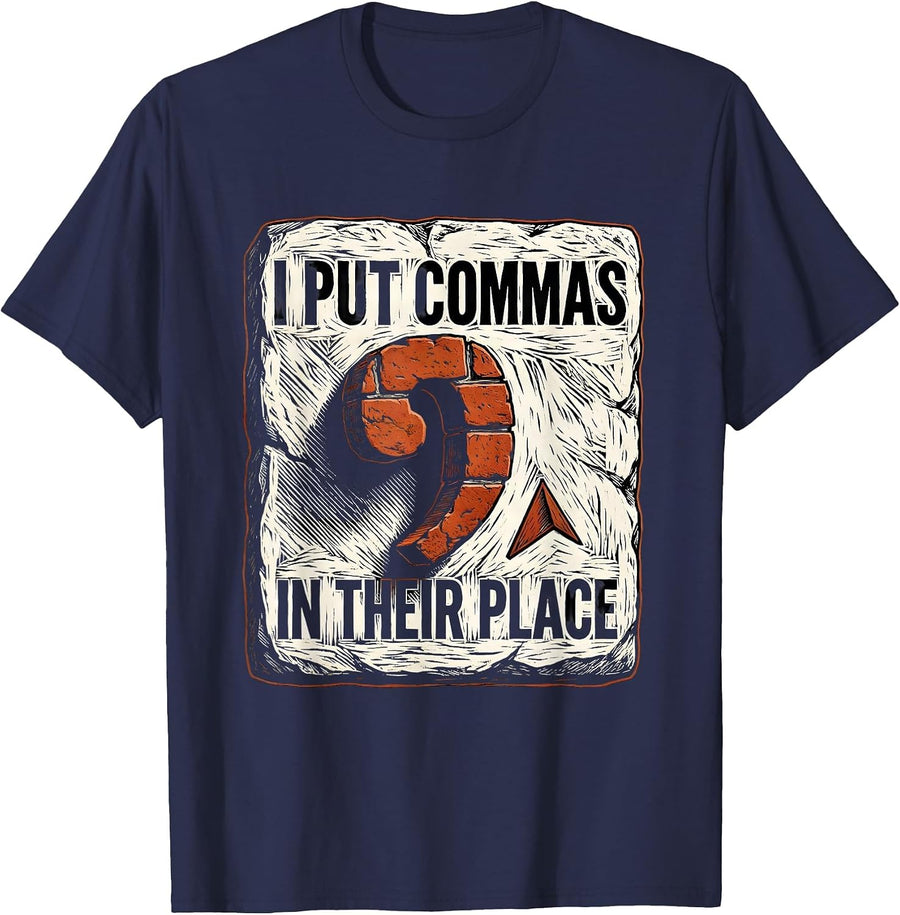 I Put Commas In Their Place Funny Grammar Teacher T-Shirt - Navy Blue
