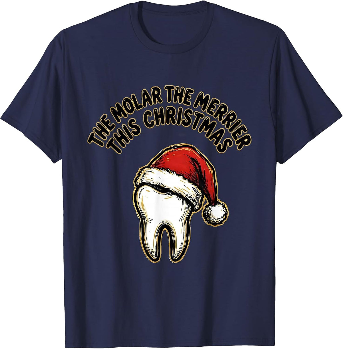 The Molar The Merrier This Christmas Funny Dentist Dental T-Shirt - Navy Blue