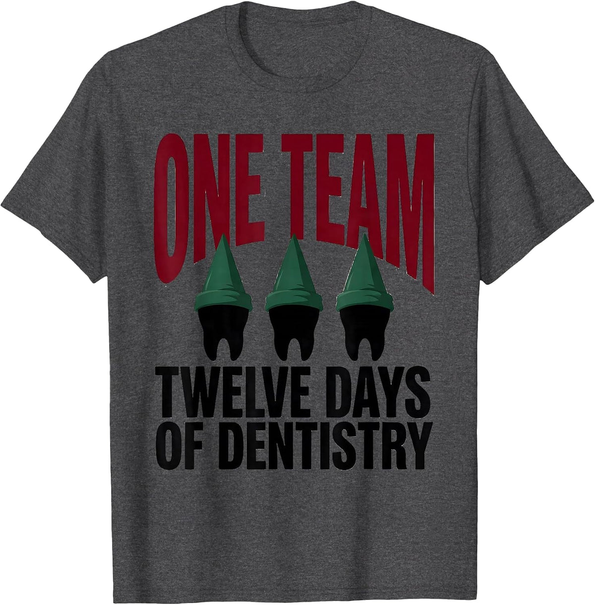 One Team Twelve Days of Dentistry Funny Dental Christmas T-Shirt - Dark Heather Grey