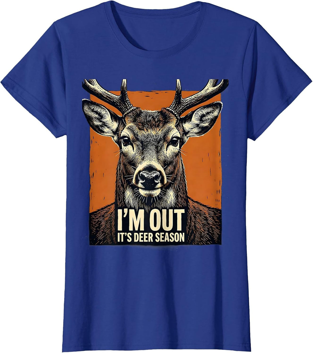Women's I'm Out—It's Deer Season Funny Hunting Dad Deer Lover Gift T-Shirt - Royal Blue