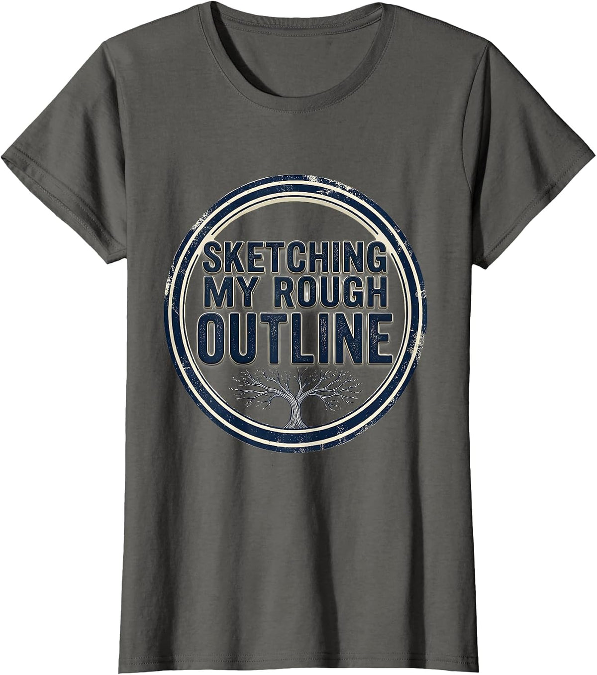 Women's Sketching My Rough Outline Funny Author Writer Bookworm T-Shirt - Asphalt Grey