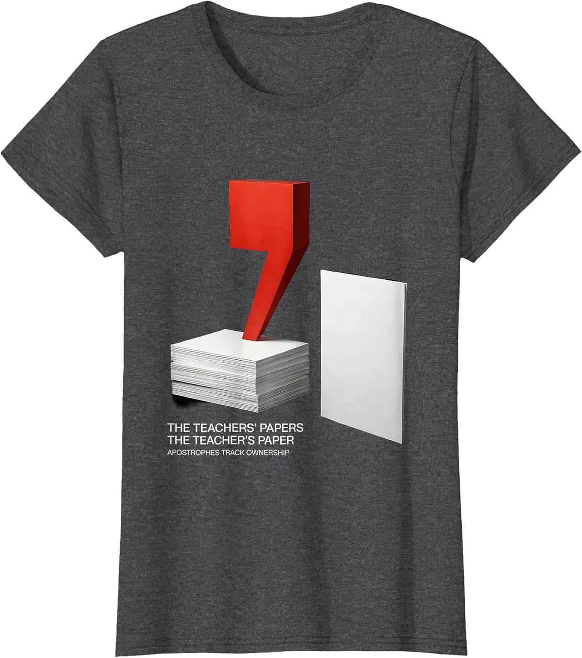 Women's The Teachers Papers Apostrophes Track Ownership Funny T-Shirt - Dark Heather Grey