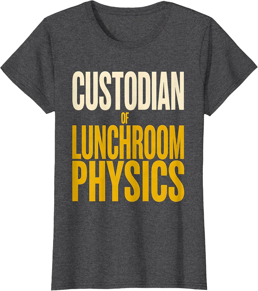 Women's Custodian Of Lunchroom Physics Funny School Custodian T-Shirt - Dark Heather Grey