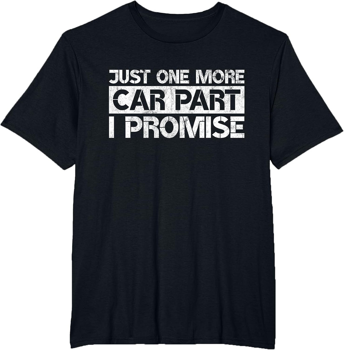 Just One More Car Part I Promise Funny Car Lovers Quote T-Shirt - Black