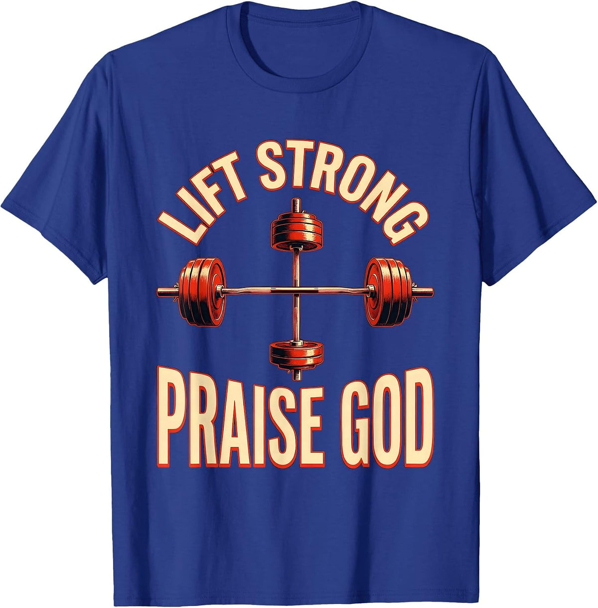 Men's Lift Strong Praise God Christian Gym Faith Motivation T-Shirt - Royal Blue