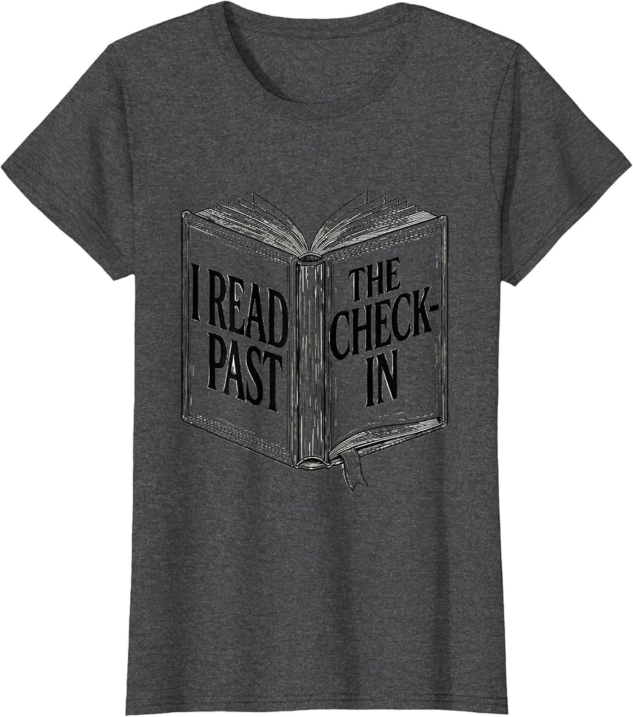 Women's I Read Past The Check-In Funny Bookworm Reader Gift T-Shirt - Dark Heather Grey