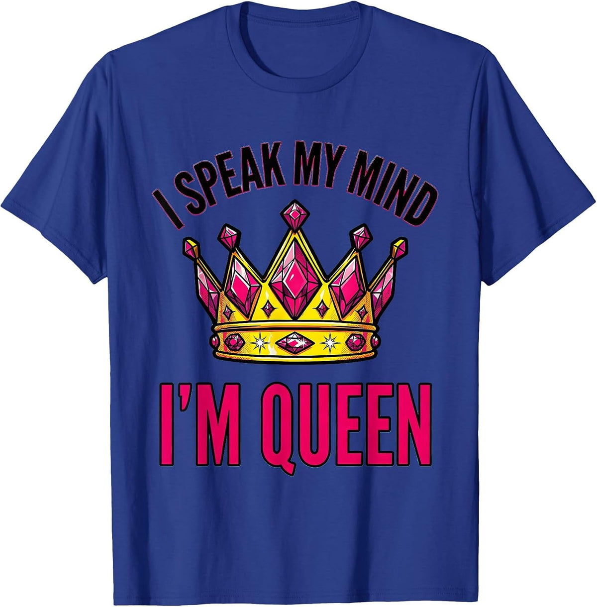 Men's I Speak My Mind I'm Queen Sassy Queen Slay Meme Humor T-Shirt - Royal Blue