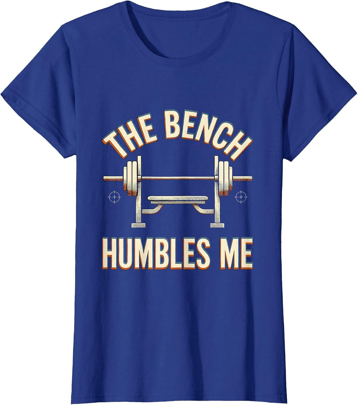 Women's The Bench Humbles Me Funny Gym Workout Weightlifting Humor T-Shirt - Royal Blue