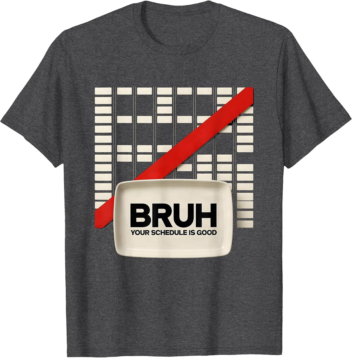 Bruh Your Schedule Is Good Funny School Counselor Humor T-Shirt - Dark Heather Grey