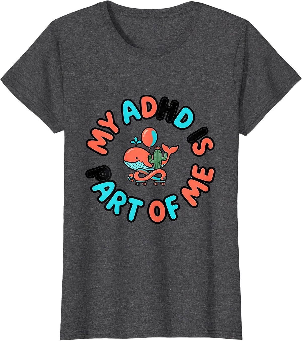 Women's My ADHD Is Part Of Me Funny Neurodiversity ADHD Awareness T-Shirt - Dark Heather Grey