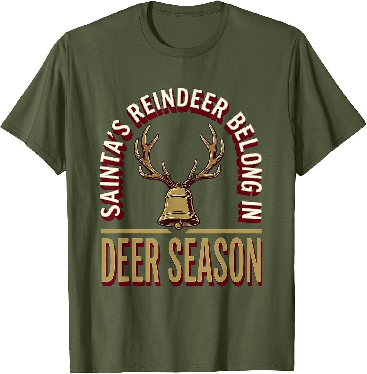 Men's Santa's Reindeer Belong In Deer Season Funny Deer Hunter T-Shirt - Olive Green