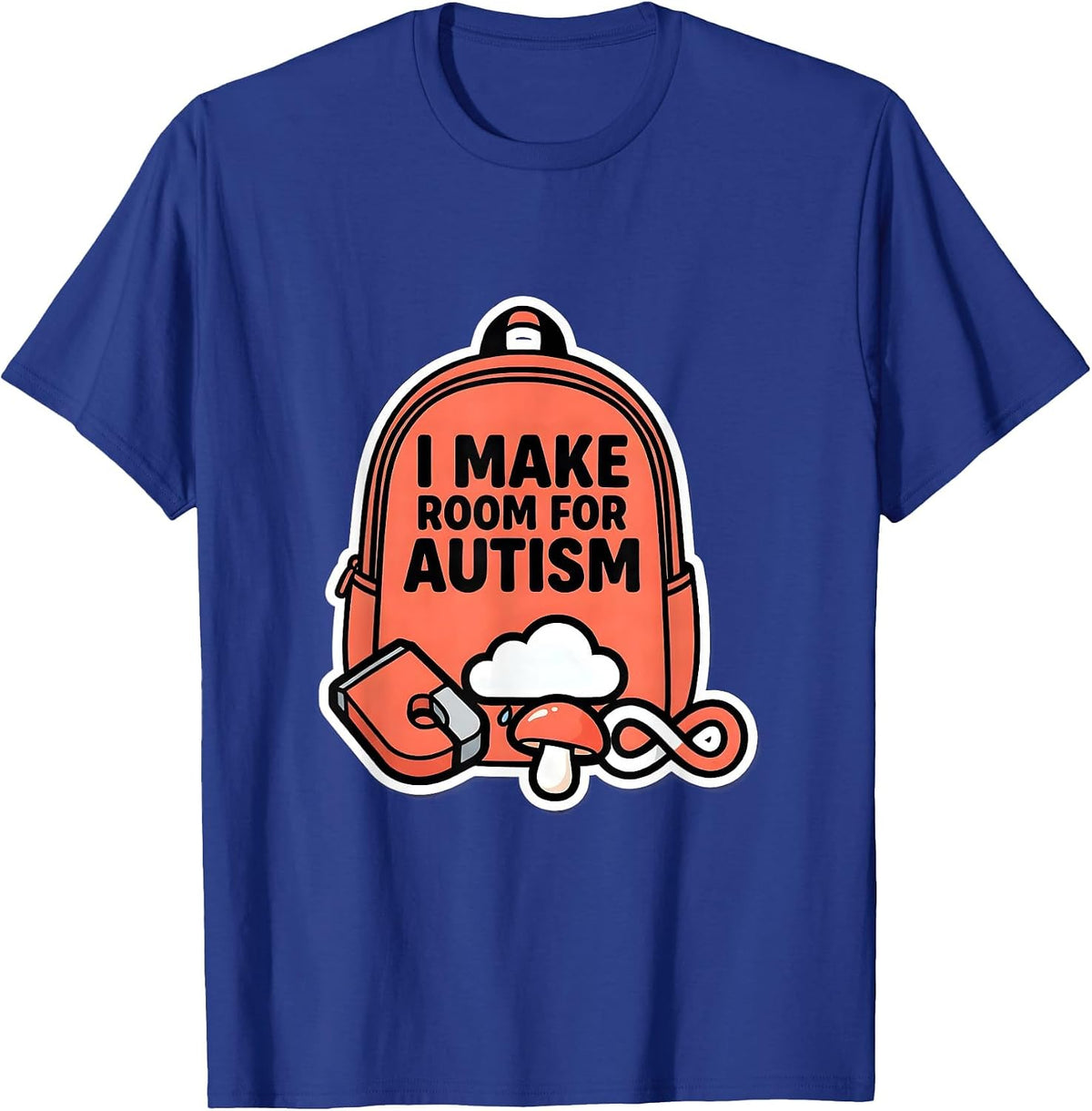 Men's I Make Room For Autism Funny Neurodiversity Acceptance Gift T-Shirt - Royal Blue