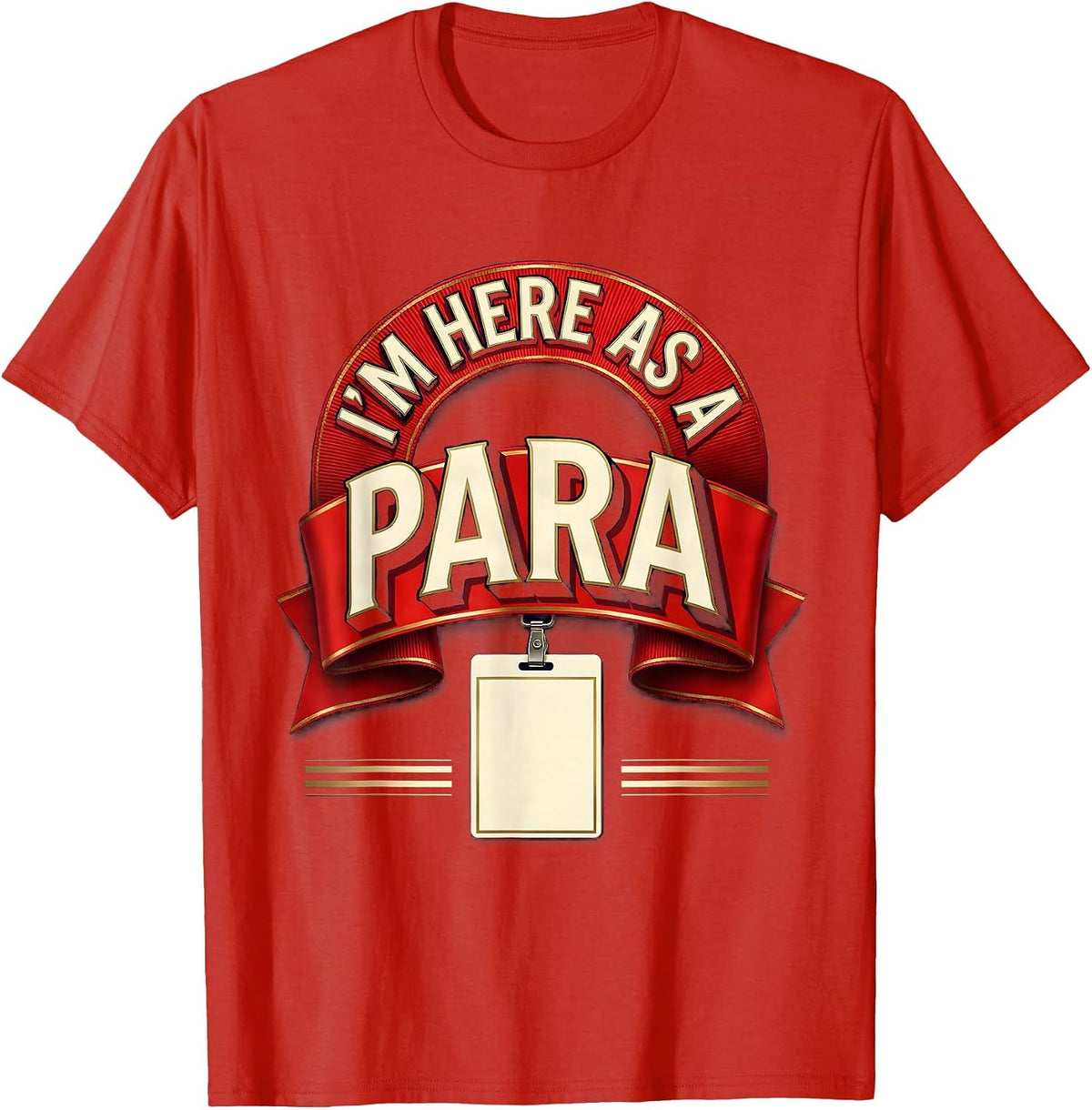 Men's I'm Here As A Para Funny Paraprofessional Paraeducator T-Shirt - Red