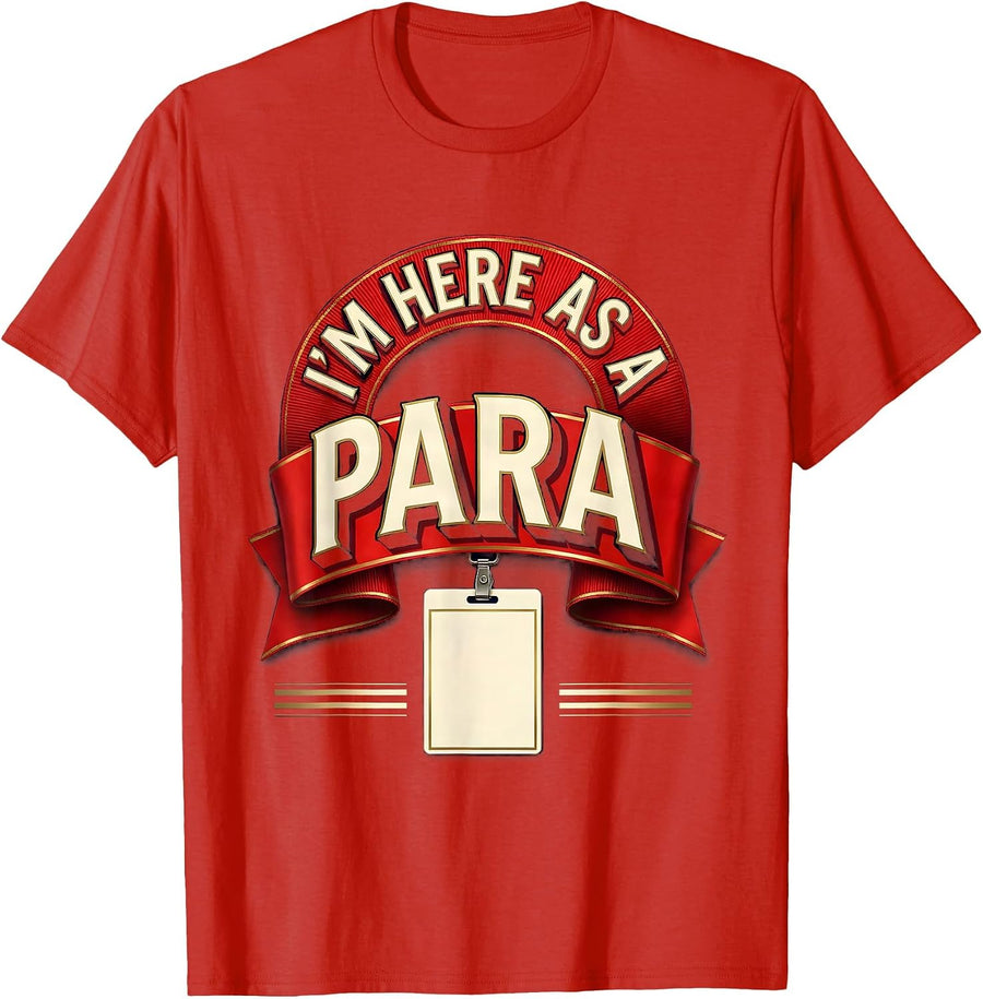 Men's I'm Here As A Para Funny Paraprofessional Paraeducator T-Shirt - Red
