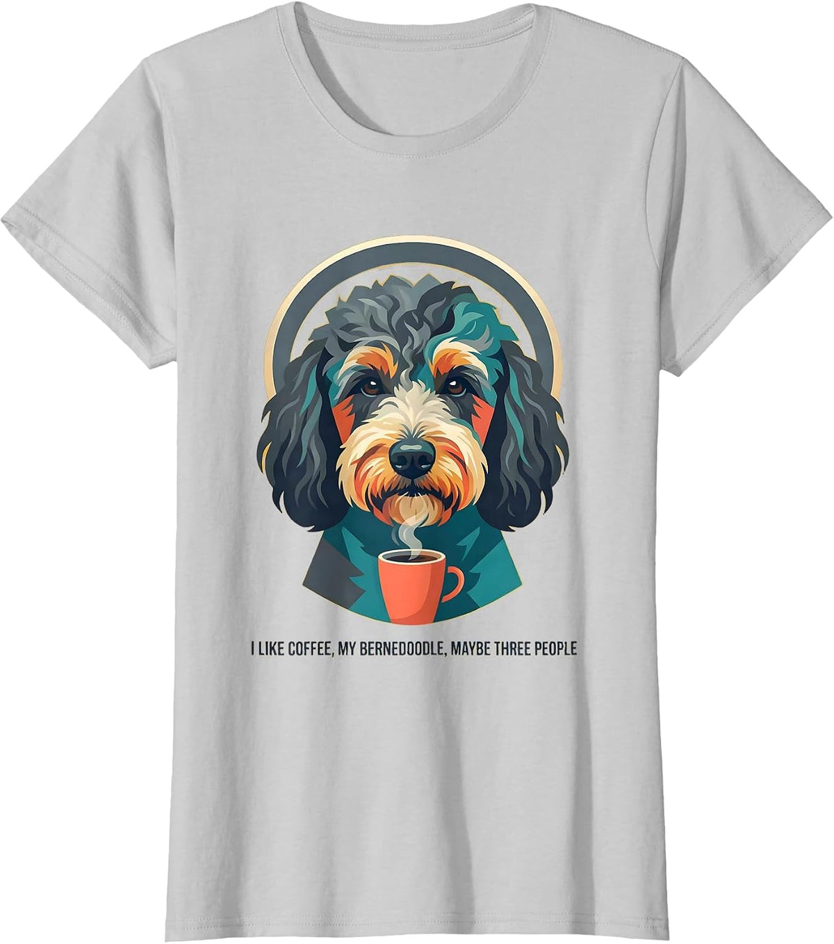 I Like Coffee My Bernedoodle Maybe Three People Funny T-Shirt - Silver Grey