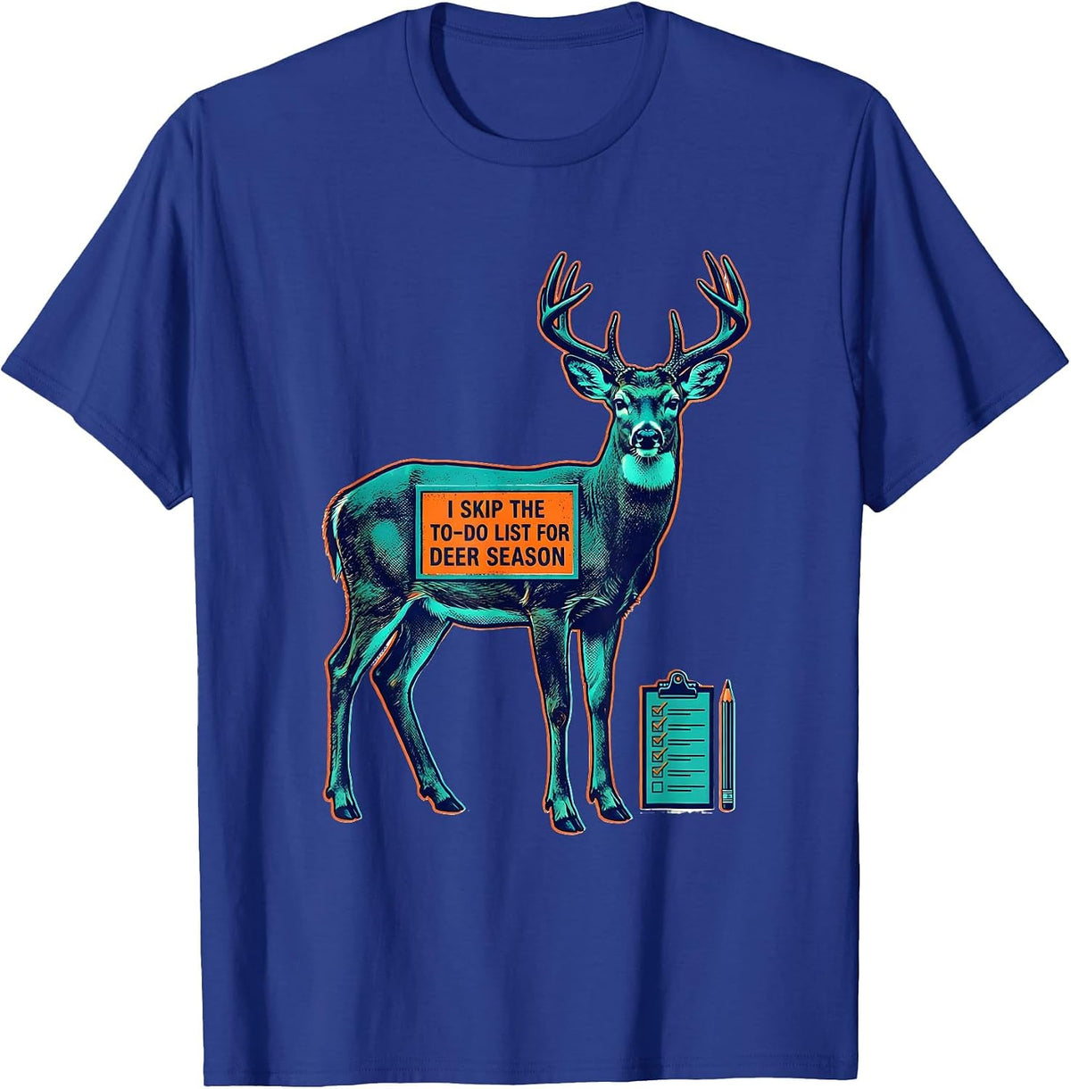 I Skip The To-Do List For Deer Season Funny Hunting Dad Gift T-Shirt - Royal Blue