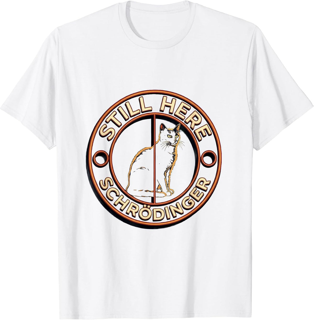 Men's Still Here, Schrödinger Funny Science Enthusiast Quantum T-Shirt - White