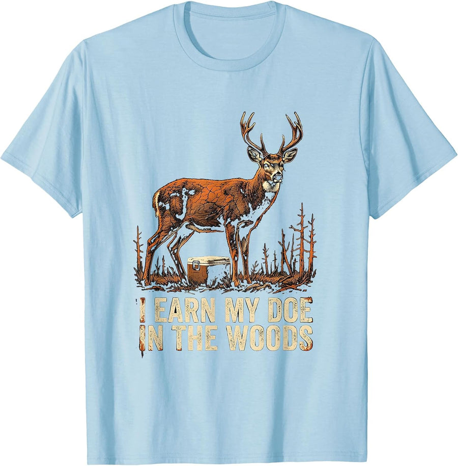 Men's I Earn My Doe In The Woods Funny Deer Hunting Dad Gift T-Shirt - Baby Blue