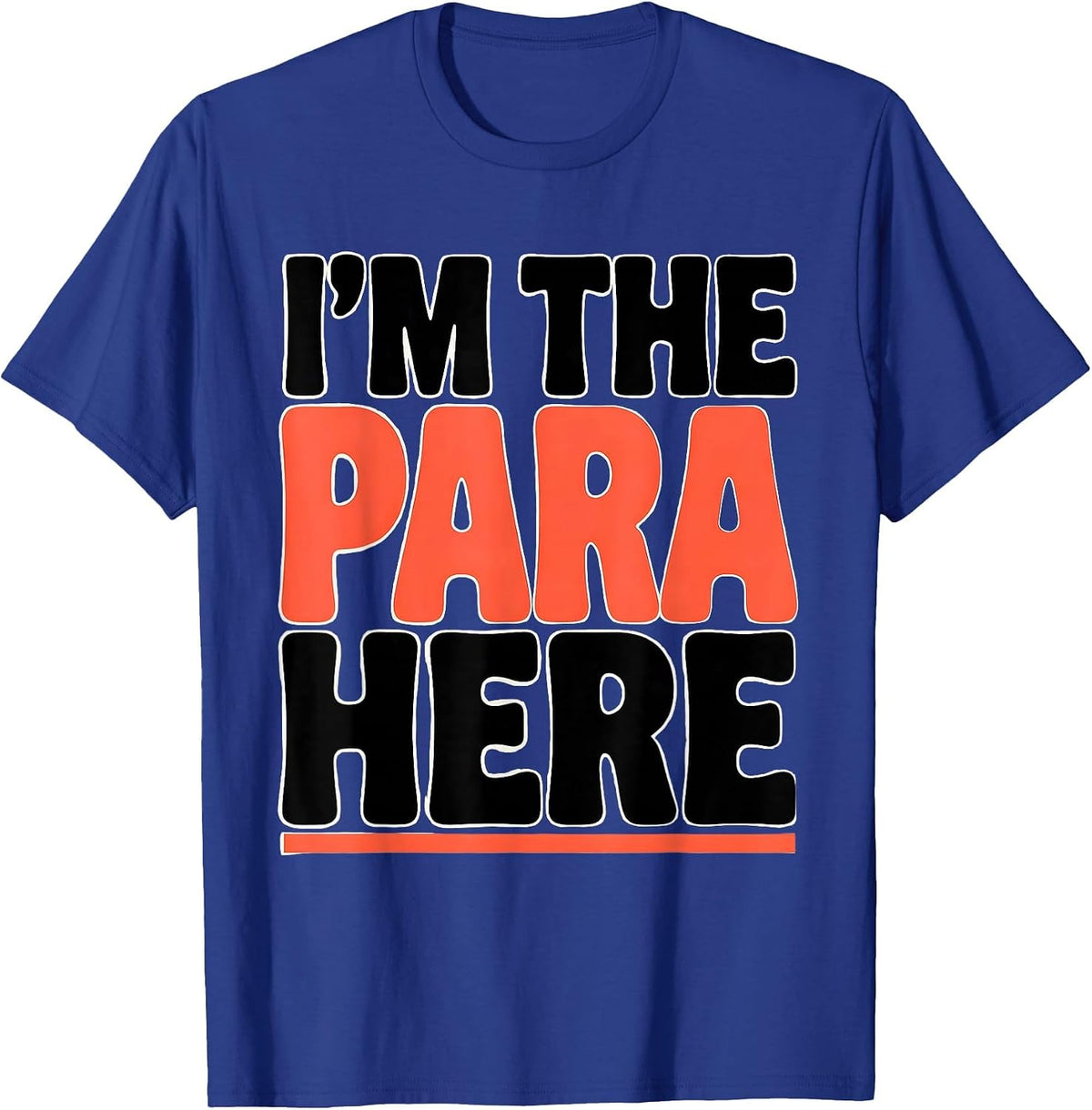 I'm The Para Here Funny Paraprofessional Paraeducator T-Shirt - Royal Blue