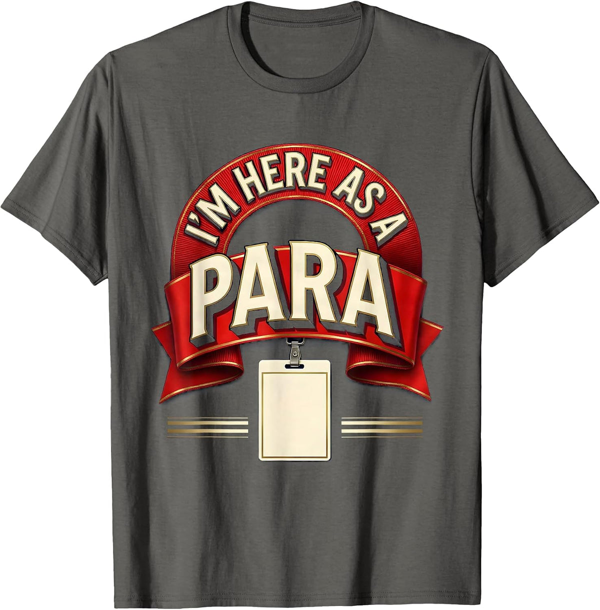 Men's I'm Here As A Para Funny Paraprofessional Paraeducator T-Shirt - Asphalt Grey