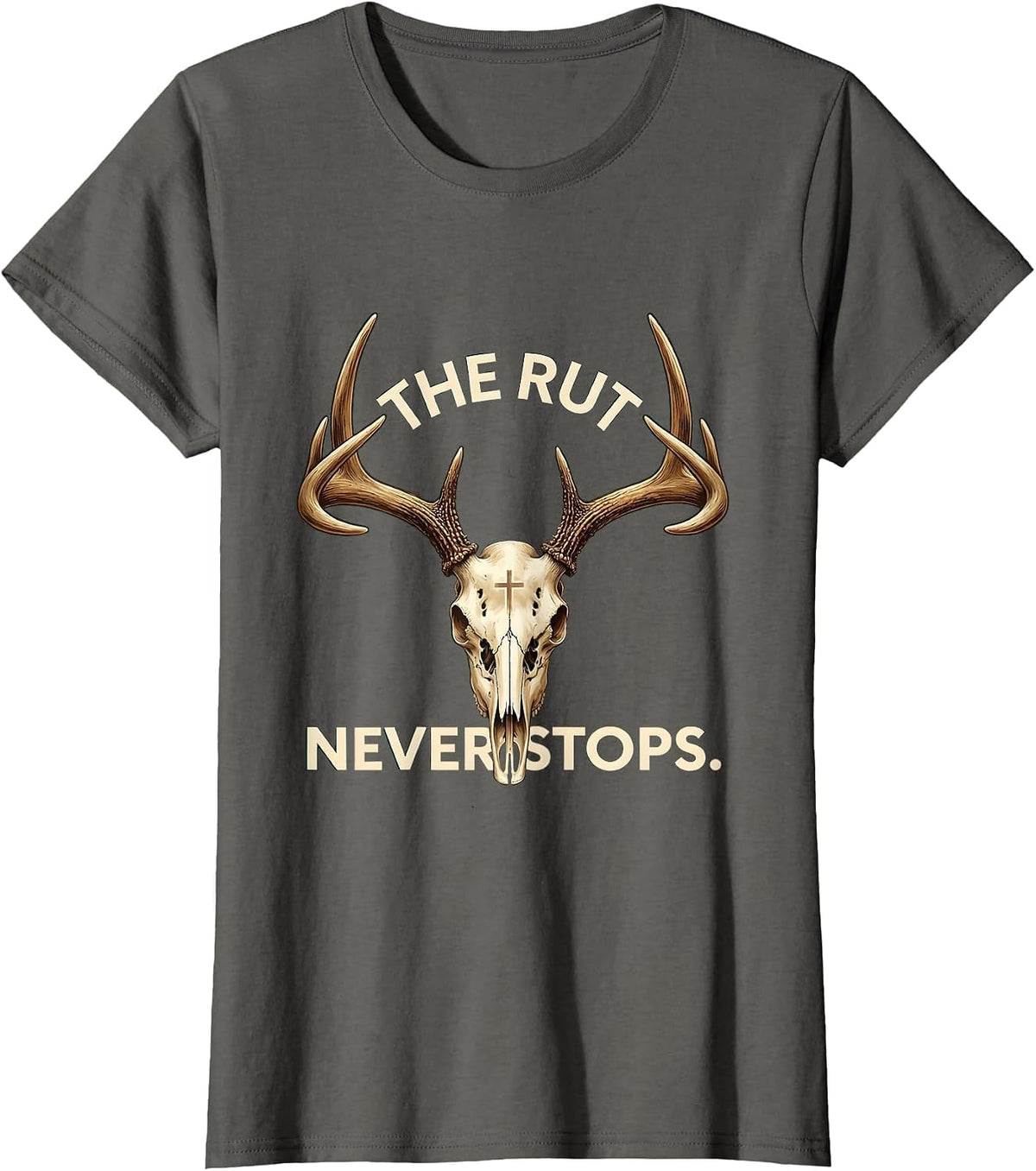 Women's The Rut Never Stops Deer Hunting Design T-Shirt - Asphalt Grey
