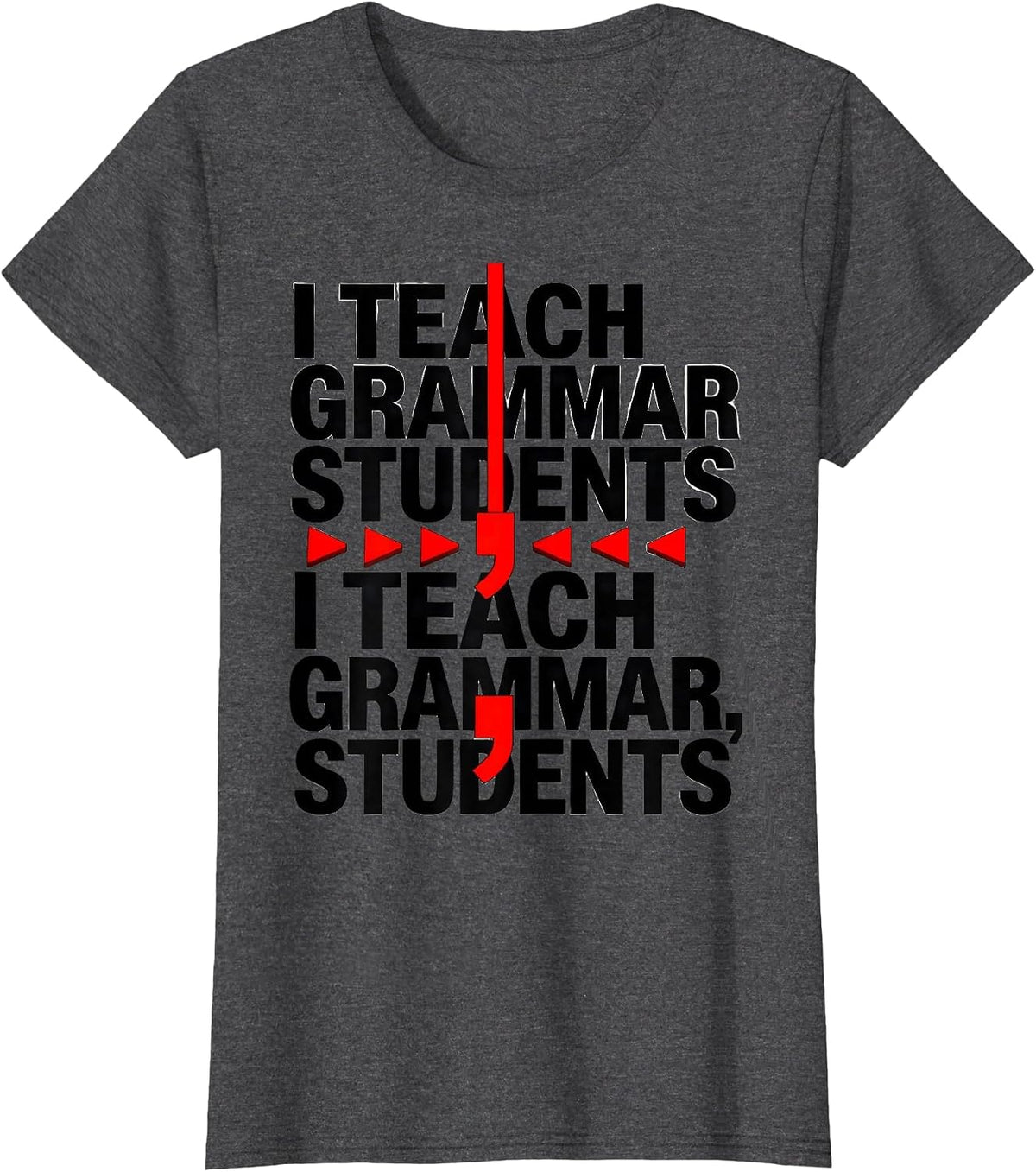 Women's I teach grammar students Funny Grammar Teacher Humor T-Shirt - Dark Heather Grey