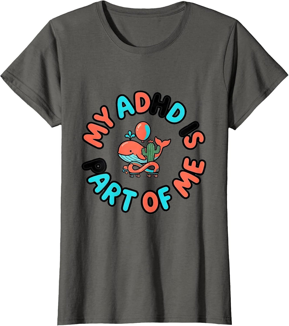 Women's My ADHD Is Part Of Me Funny Neurodiversity ADHD Awareness T-Shirt - Asphalt Grey