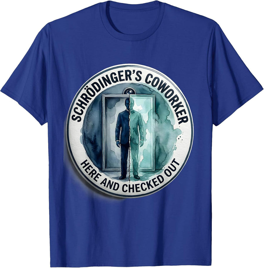 Schrödinger's Coworker: Here And Checked Out Funny T-Shirt - Royal Blue