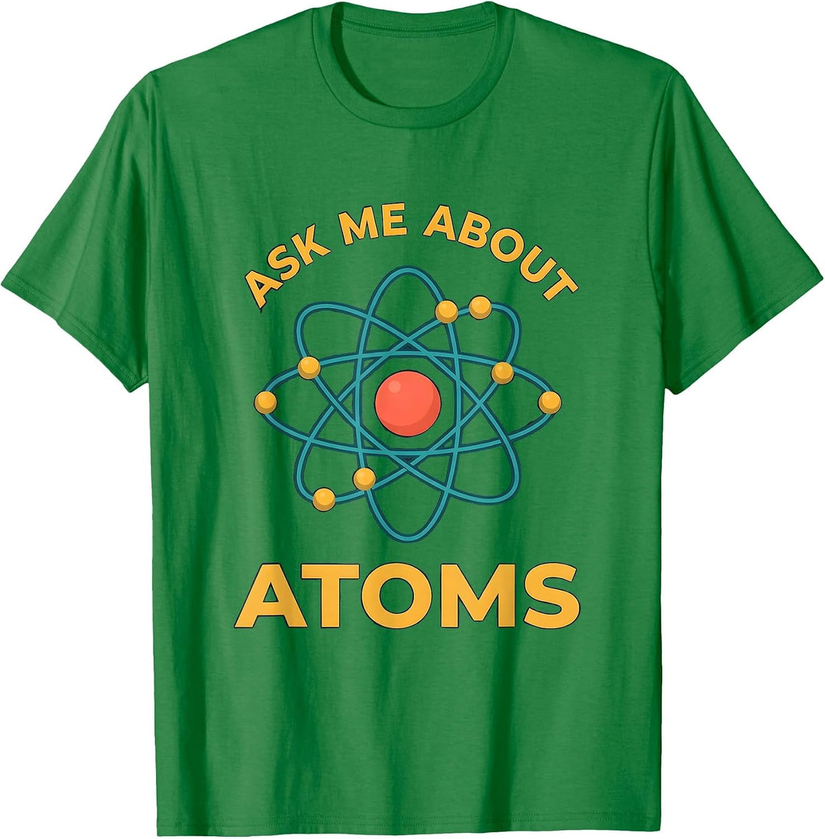 Men's Ask Me About Atoms Science Teacher Design T-Shirt - Kelly Green