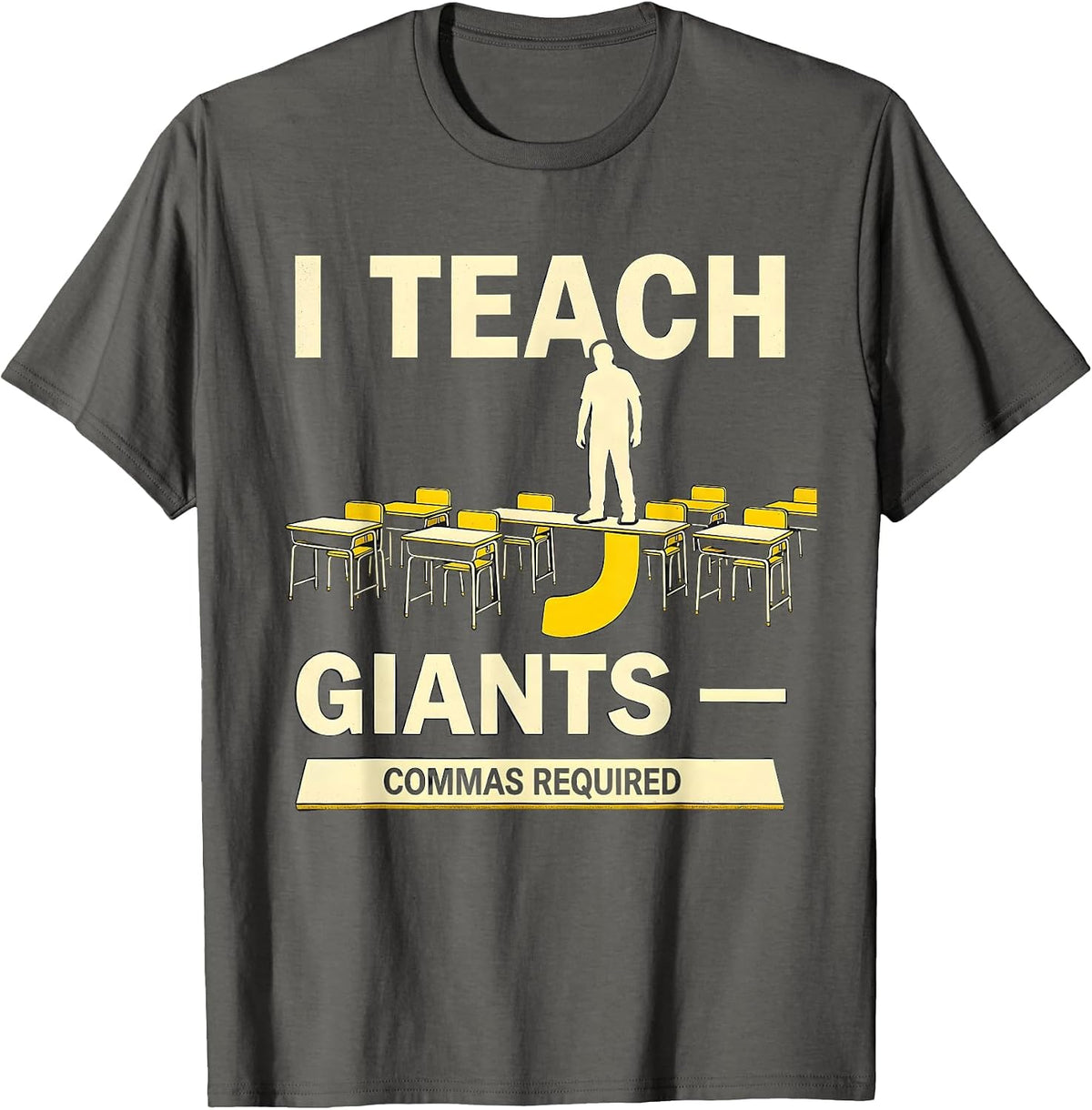 Men's I Teach Giants Commas Required Funny Grammar Teacher Humor T-Shirt - Asphalt Grey