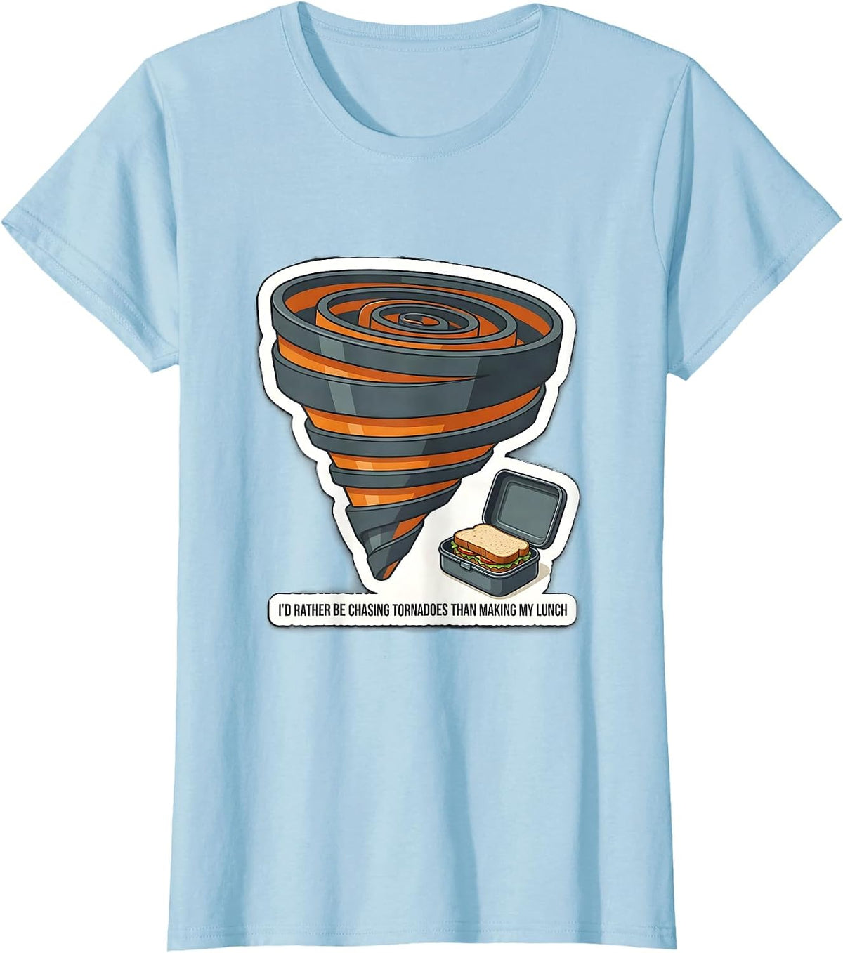 I'd Rather Be Chasing Tornadoes Than Making My Lunch Funny T-Shirt - Baby Blue