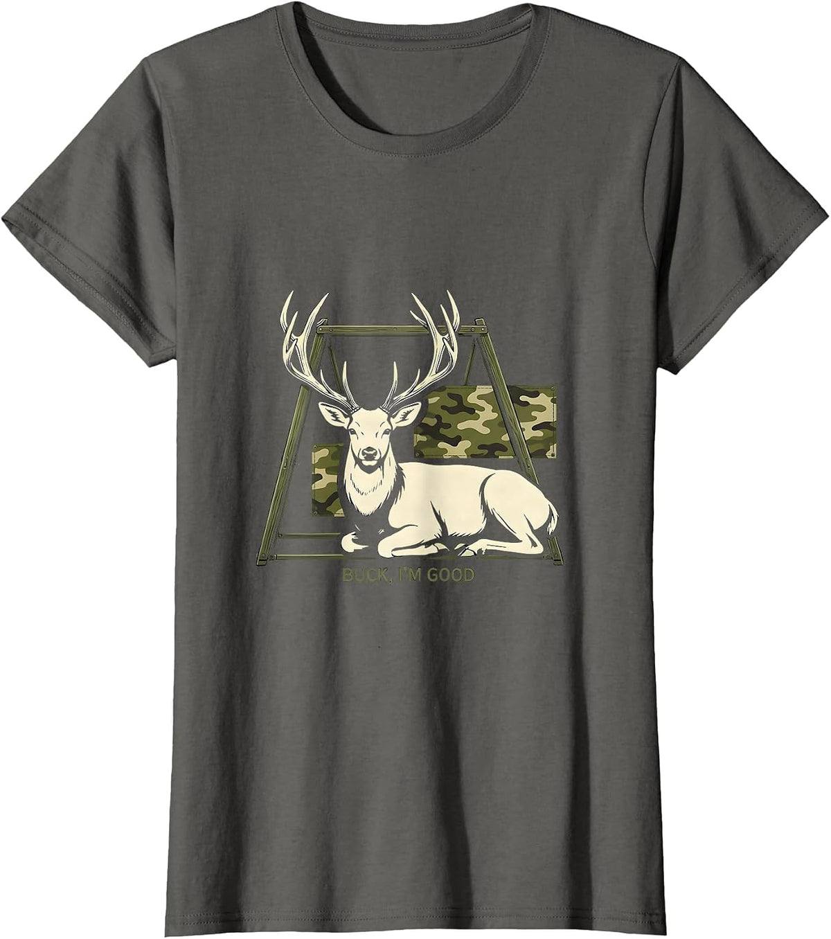 Women's Buck, I'm Good Funny Deer Hunting Camo Outdoor Humor T-Shirt - Asphalt Grey