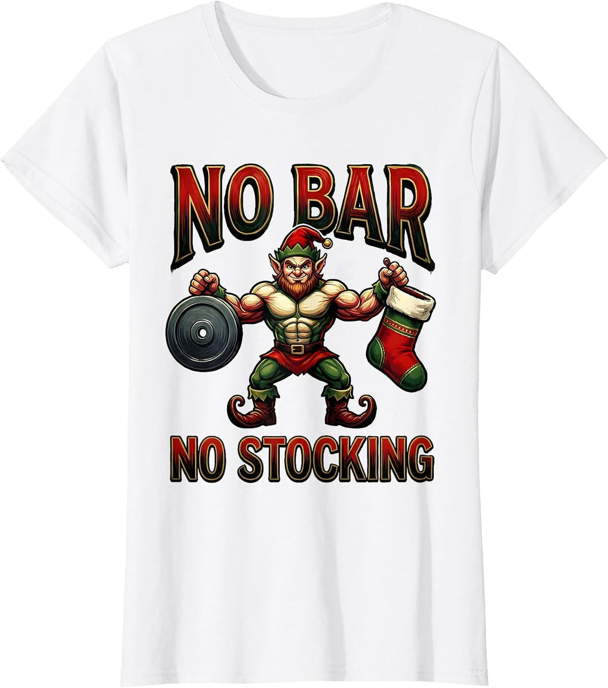 Women's No Bar No Stocking Funny Christmas Gym Weightlifting Workout T-Shirt - White