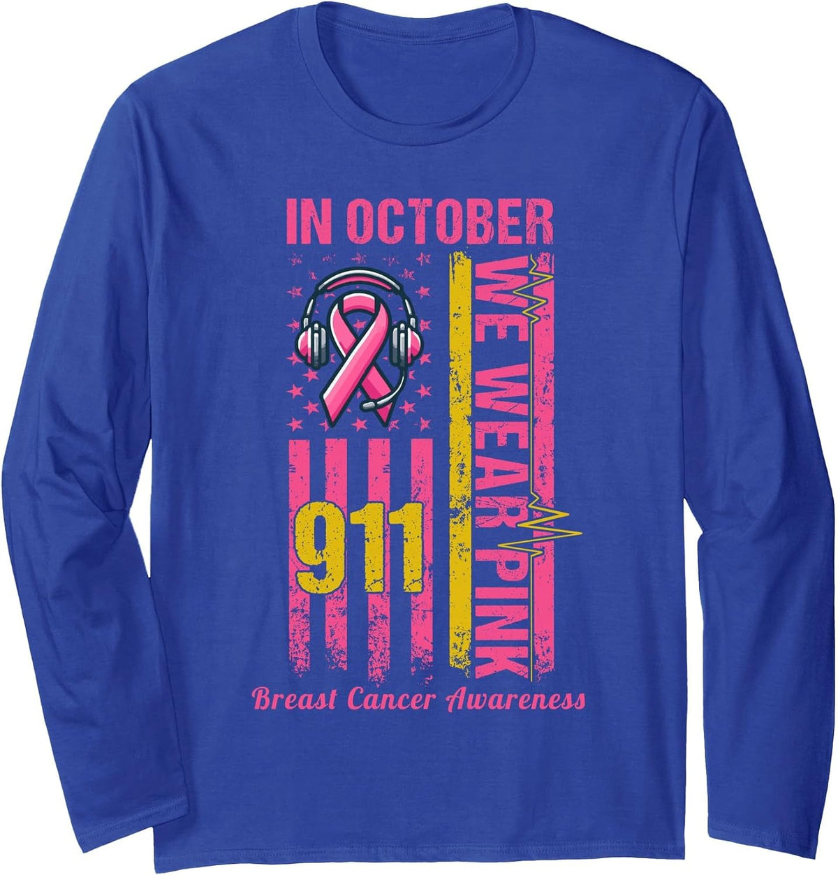 911 Dispatcher Breast Cancer Awareness October We Wear Pink Long Sleeve T-Shirt - Adult Unisex Royal Blue
