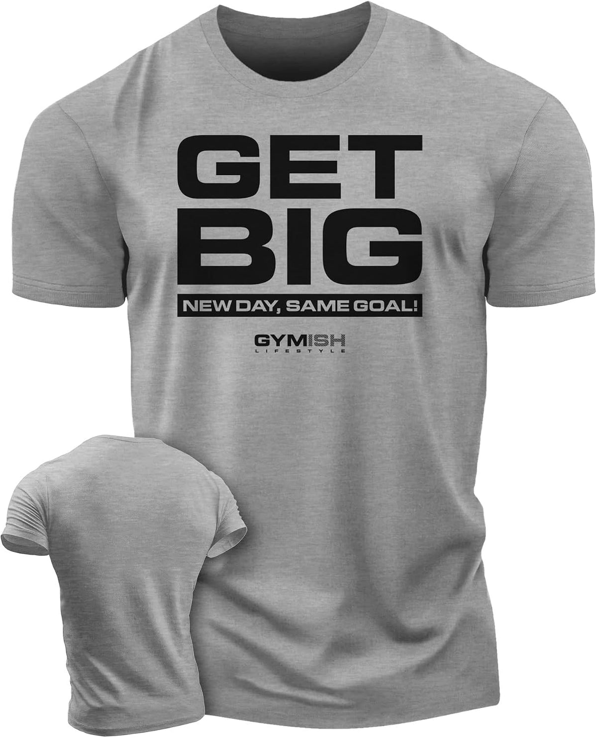 Get Big New Day Same Goal Men Gym Workout T-Shirt for Consistent Gains - 2. Get Big Grey