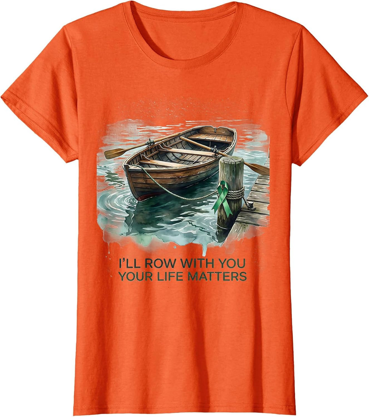 I'll Row With You Your Life Matters Mental Health Awareness T-Shirt - Orange