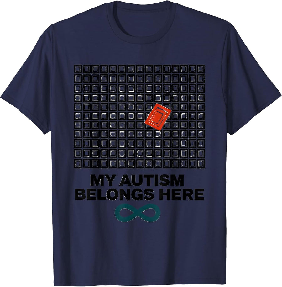 My Autism Belongs Here Funny Neurodiversity Acceptance Humor T-Shirt - Navy Blue