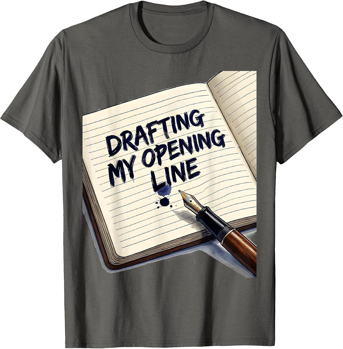 Drafting My Opening Line Funny Writer Author Bookworm Humor T-Shirt - Asphalt Grey
