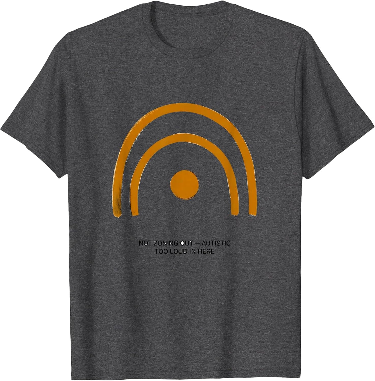 Not Zoning Out — Autistic, Too Loud In Here Neurodiversity T-Shirt - Dark Heather Grey
